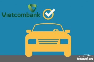 Thủ tục vay mua ô tô Vietcombank kèm hạn mức vay lãi suất 2019